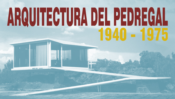 la arquitectura del pedregal, 1940-1975 munarq